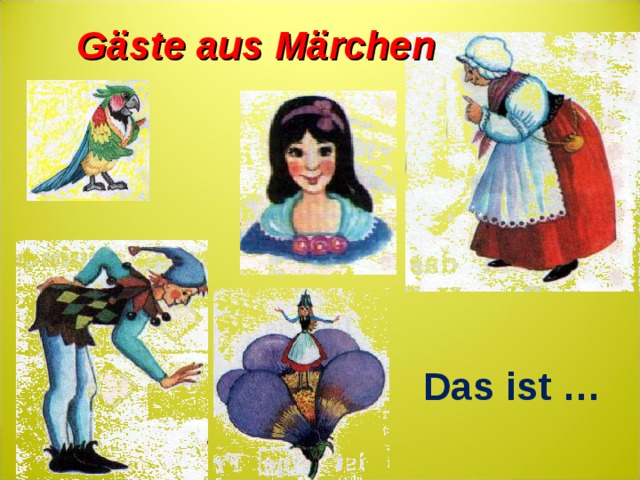 G äste aus Märchen Das ist …
