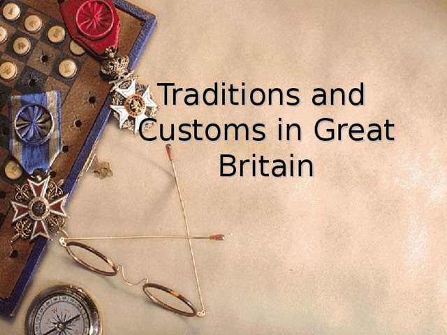 Traditions and  Customs in Great Britain