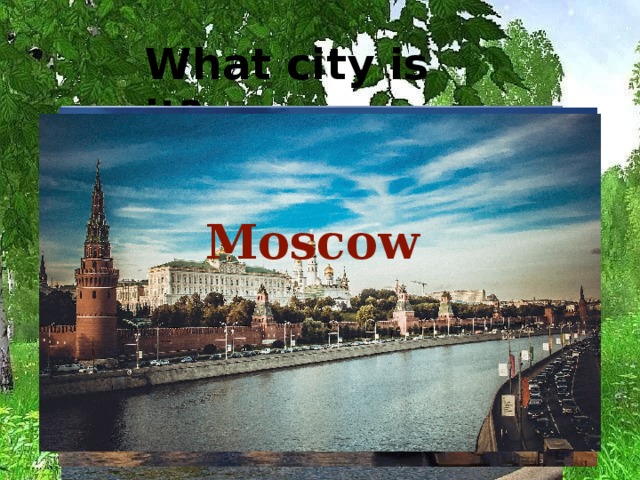 What city is it? Moscow 