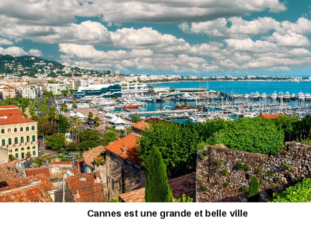  Cannes est une grande et belle ville  