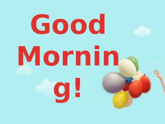 Good Morning! 