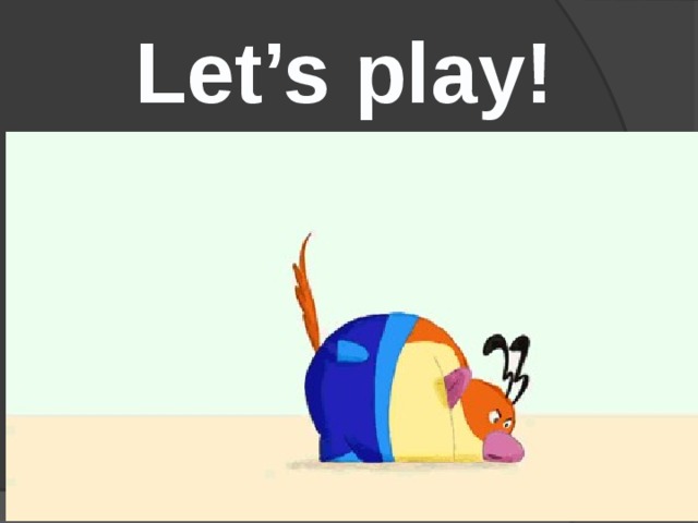 Let’s play!