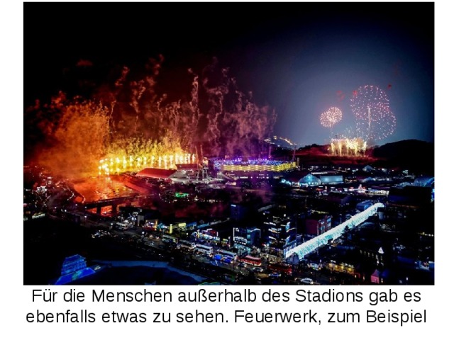 Für die Menschen außerhalb des Stadions gab es ebenfalls etwas zu sehen. Feuerwerk, zum Beispiel 