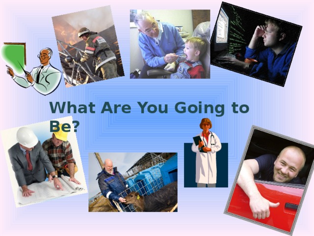 What Are You Going to Be? 