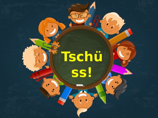 Tschüss! 