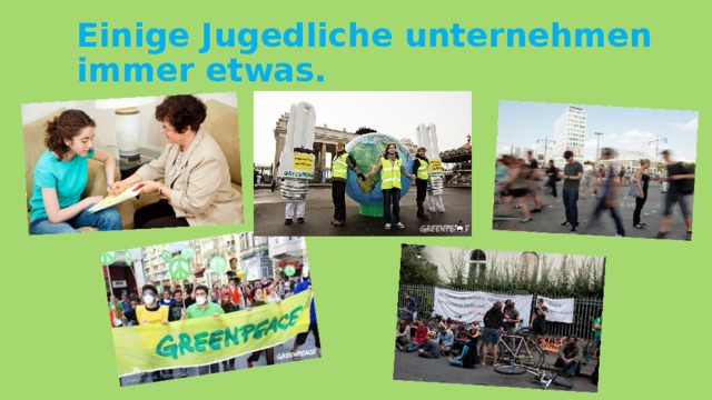 Einige Jugedliche unternehmen immer etwas.