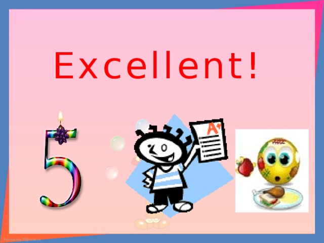 Excellent! 
