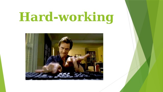 Hard-working 