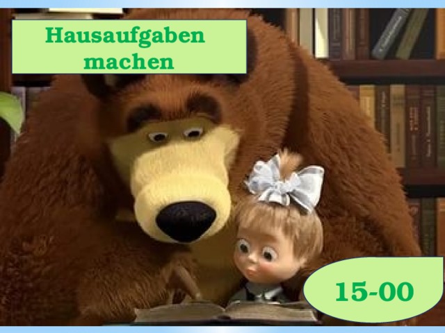 Hausaufgaben machen 15-00 
