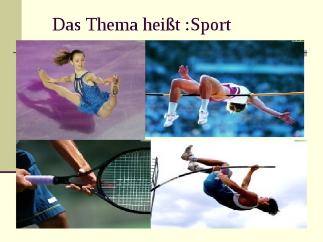  Das Thema hei ßt :Sport 