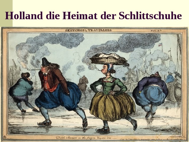 Holland die Heimat der Schlittschuhe  