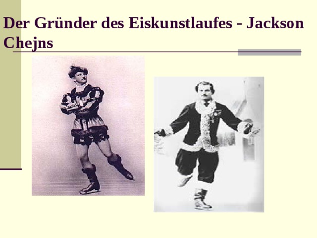 Der Gründer des Eiskunstlaufes - Jackson Chejns  