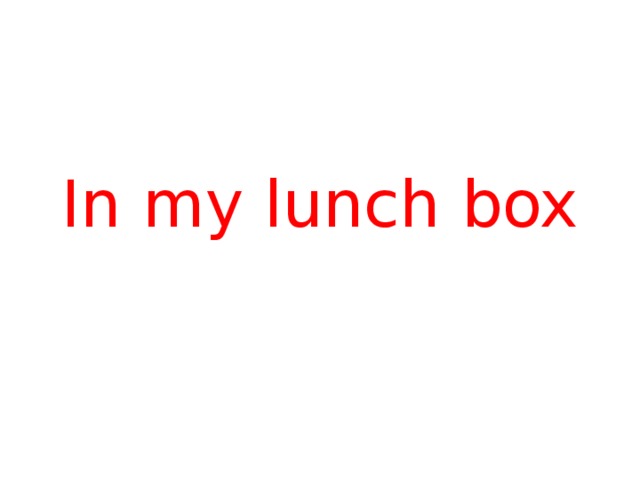 In my lunch box 