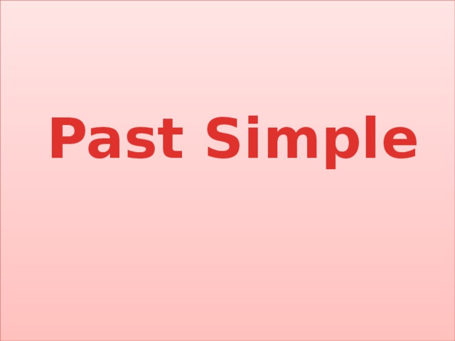  Past Simple  