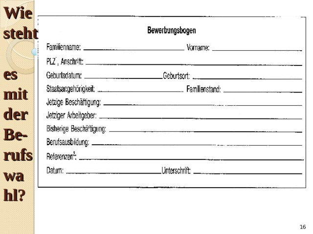 Wie  steht  es  mit  der  Be -  rufswa  hl?  