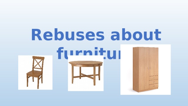 Rebuses about furniture 