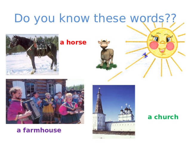 Do you know these words?? a horse a church a farmhouse 