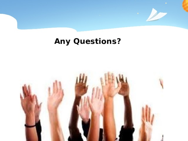  Any Questions?   
