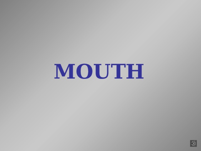 MOUTH 