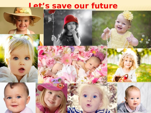 Let’s save our future generation!!!  