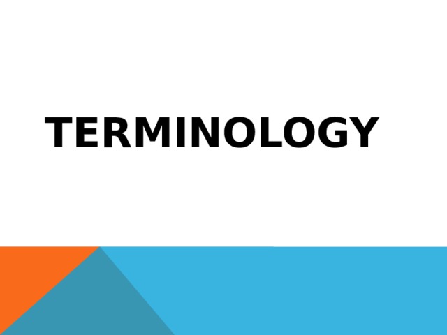  TERMINOLOGY 