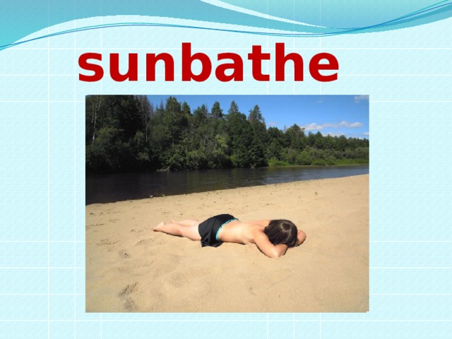sunbathe 