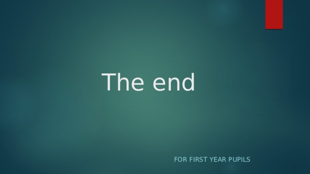 The end For first year pupils 