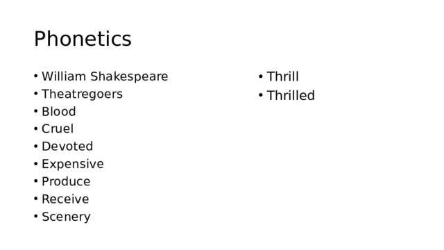 Phonetics William Shakespeare Theatregoers Blood Cruel Devoted Expensive Produce Receive Scenery Thrill Thrilled 