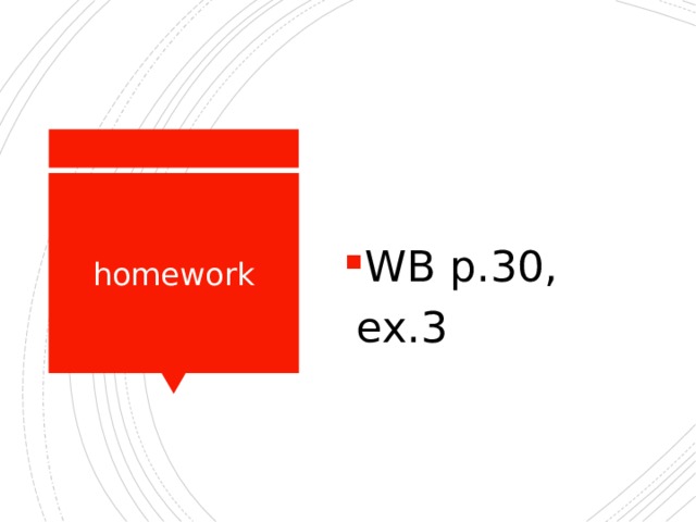WB p.30, ex.3 homework 