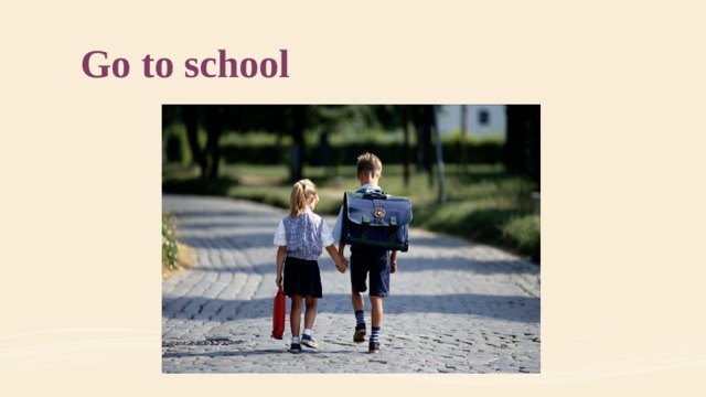 Go to school  