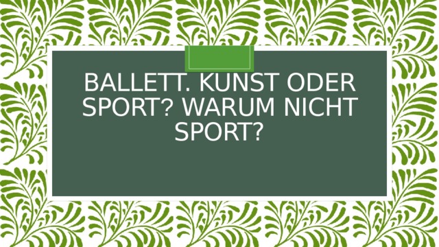 Ballett. Kunst oder sPORT ? Warum nicht Sport?    