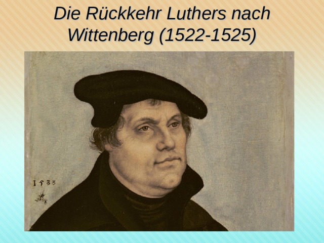 Die Rückkehr Luthers nach Wittenberg (1522-1525)   