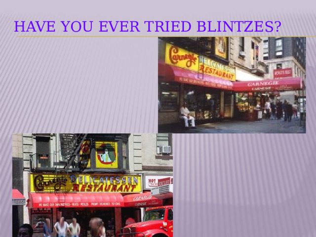 Have you ever tried blintzes?    