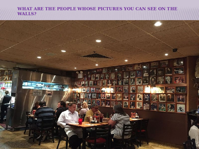 What are the people whose pictures you can see on the walls? 