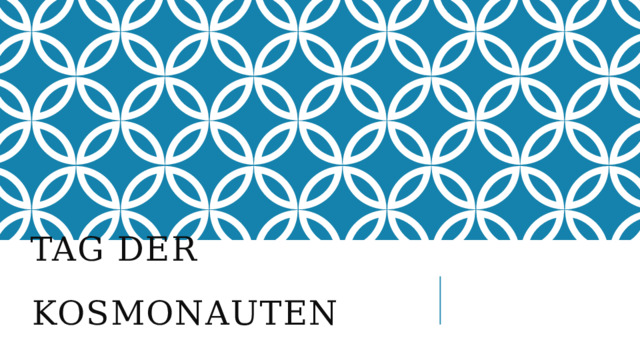 TAG DER KOSMONAUTEN 