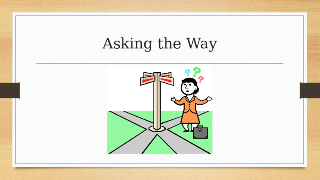 Asking the Way 