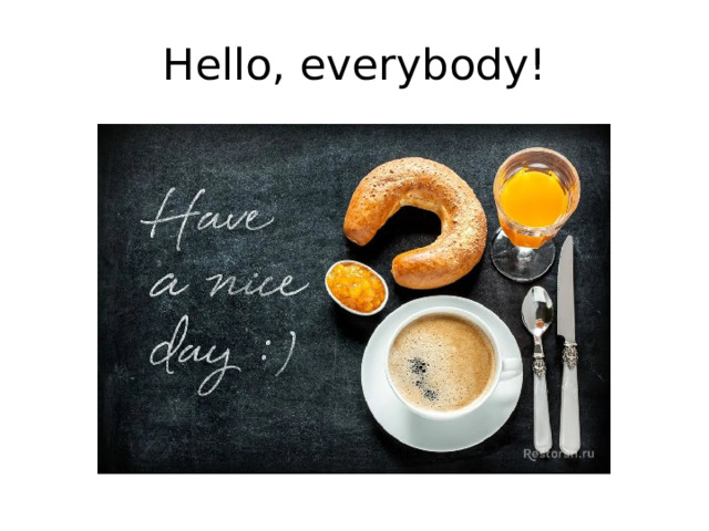 Hello, everybody! 
