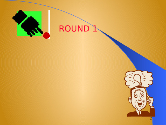 ROUND 1  