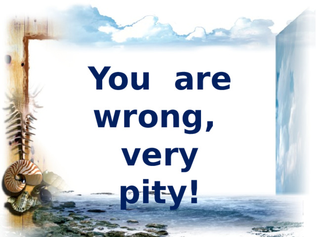 You are wrong, very pity! 