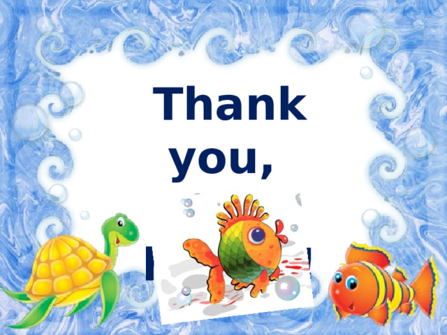 Thank you, I'm happy! 