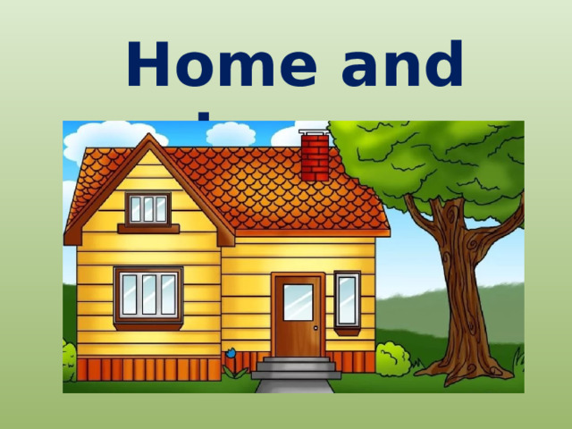 Home and house 