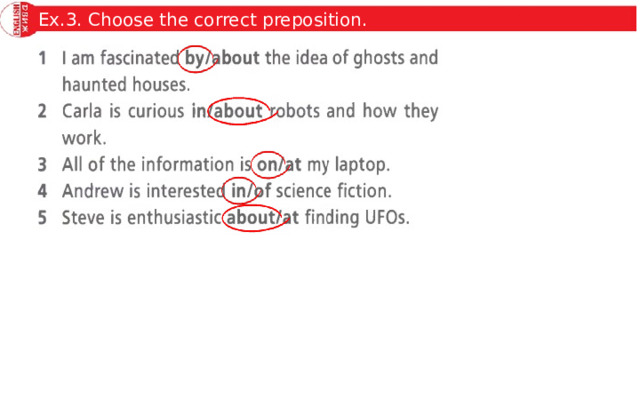 Ex.3. Choose the correct preposition. 
