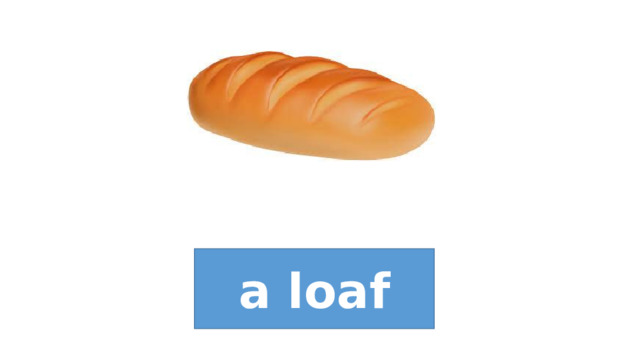a loaf 