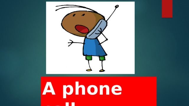 A phone call 