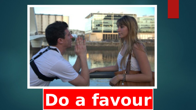 Do a favour 