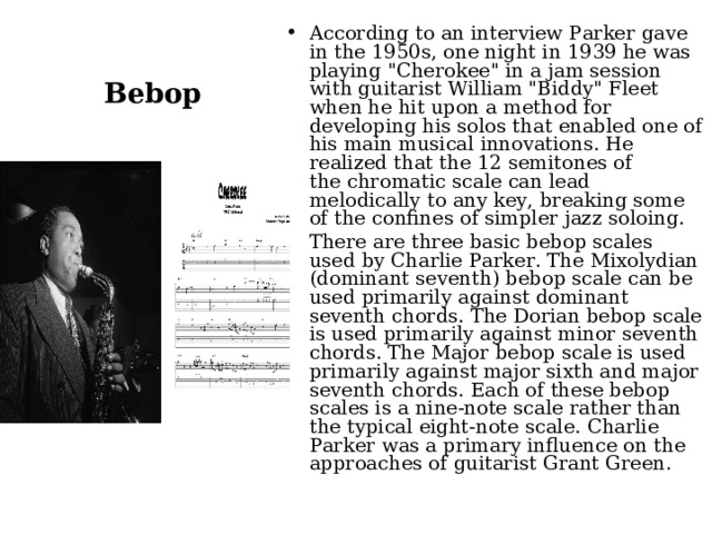 According to an interview Parker gave in the 1950s, one night in 1939 he was playing 