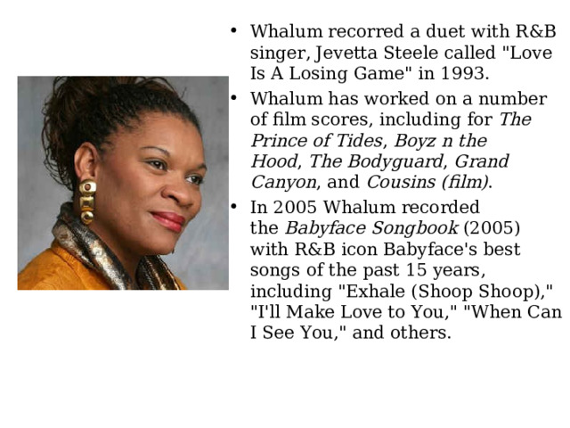 Whalum recorred a duet with R&B singer, Jevetta Steele called 