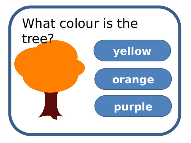 What colour is the tree? yellow orange purple 
