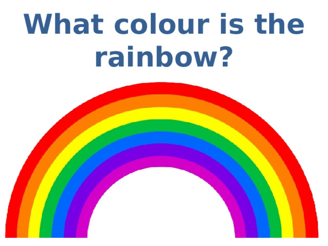 What colour is the rainbow? 
